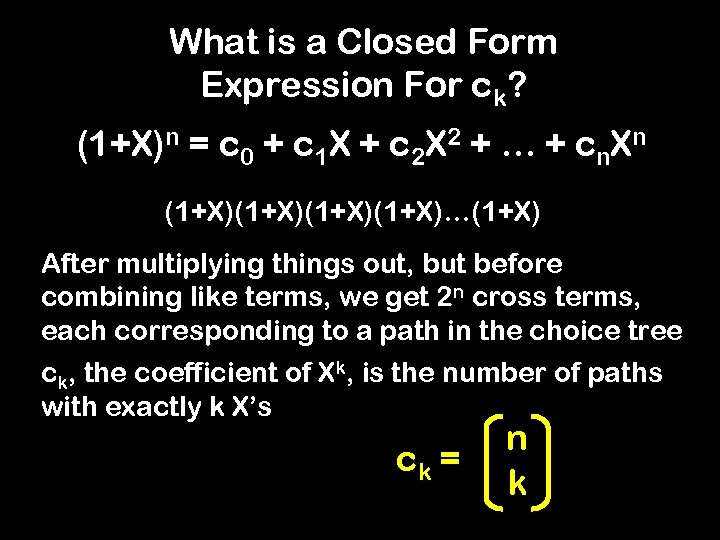 What is a Closed Form Expression For ck? (1+X)n = c 0 + c