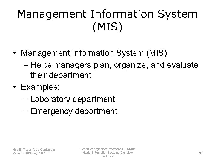 Management Information System (MIS) • Management Information System (MIS) – Helps managers plan, organize,