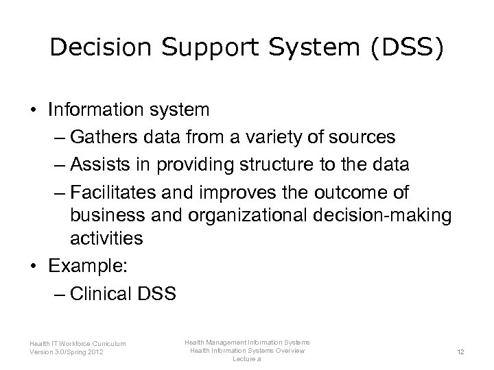 Decision Support System (DSS) • Information system – Gathers data from a variety of