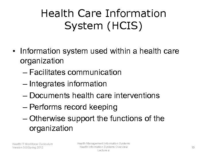 Health Care Information System (HCIS) • Information system used within a health care organization