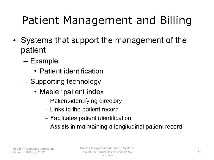 Patient Management and Billing • Systems that support the management of the patient –