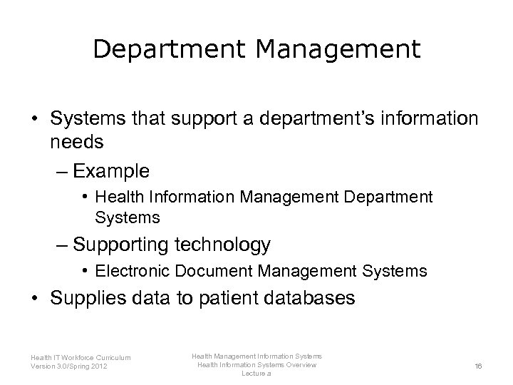Department Management • Systems that support a department’s information needs – Example • Health