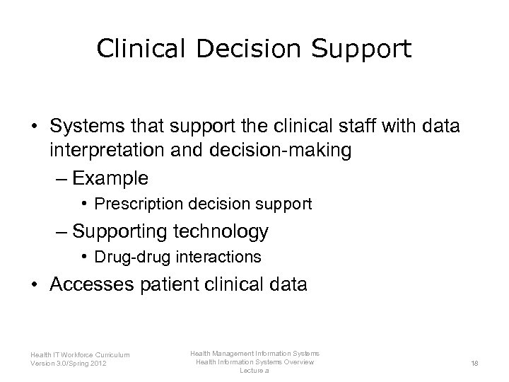 Clinical Decision Support • Systems that support the clinical staff with data interpretation and