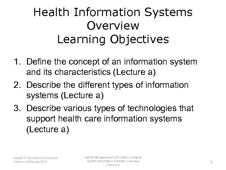 Health Information Systems Overview Learning Objectives 1. Define the concept of an information system