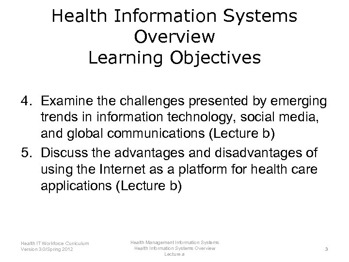 Health Information Systems Overview Learning Objectives 4. Examine the challenges presented by emerging trends