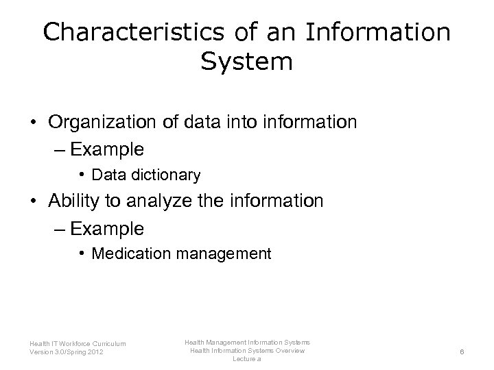 Characteristics of an Information System • Organization of data into information – Example •