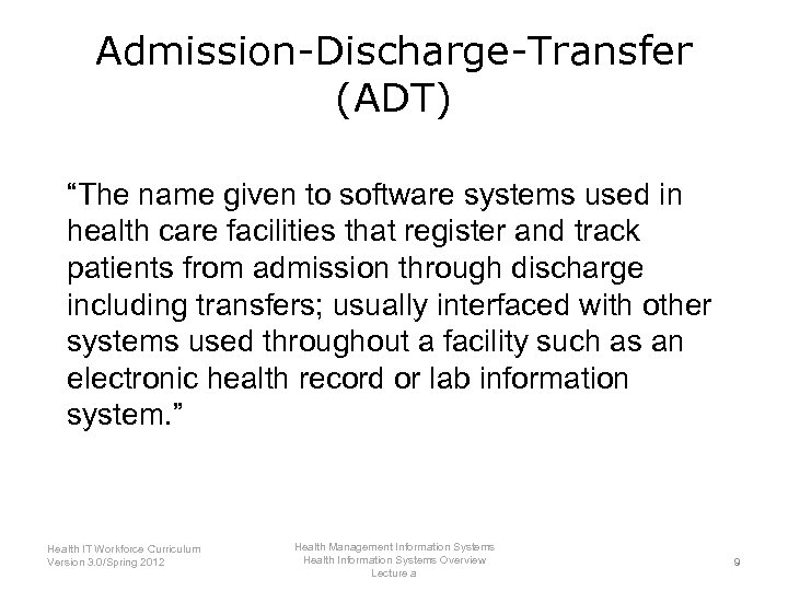 Admission-Discharge-Transfer (ADT) “The name given to software systems used in health care facilities that