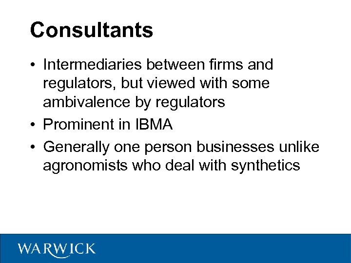 Consultants • Intermediaries between firms and regulators, but viewed with some ambivalence by regulators
