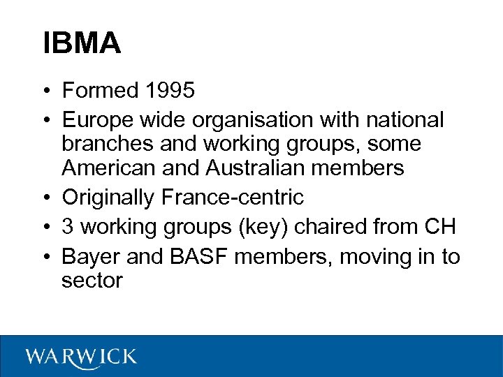 IBMA • Formed 1995 • Europe wide organisation with national branches and working groups,