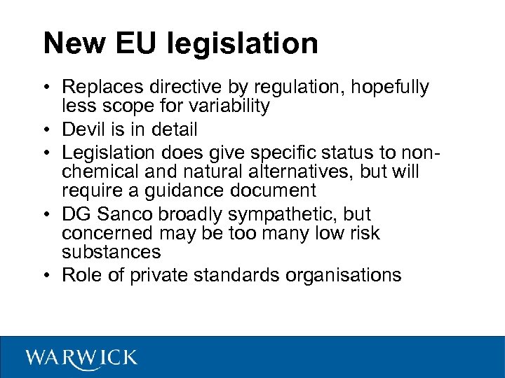 New EU legislation • Replaces directive by regulation, hopefully less scope for variability •