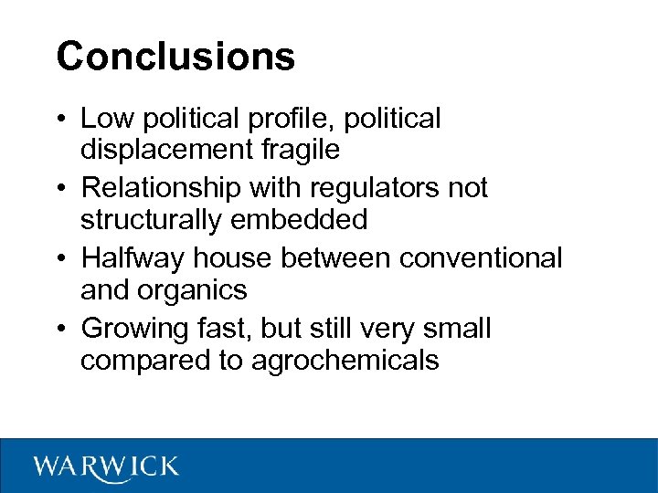 Conclusions • Low political profile, political displacement fragile • Relationship with regulators not structurally