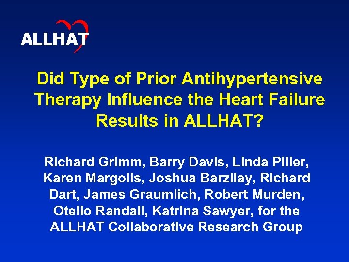 ALLHAT Did Type of Prior Antihypertensive Therapy Influence the Heart Failure Results in ALLHAT?