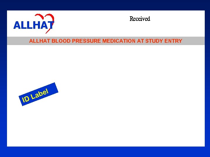 ALLHAT Received ALLHAT BLOOD PRESSURE MEDICATION AT STUDY ENTRY ID bel La 
