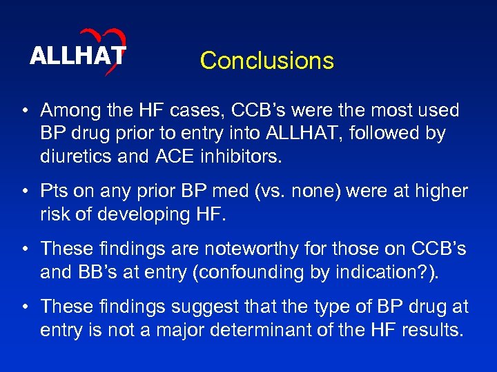 ALLHAT Conclusions • Among the HF cases, CCB’s were the most used BP drug
