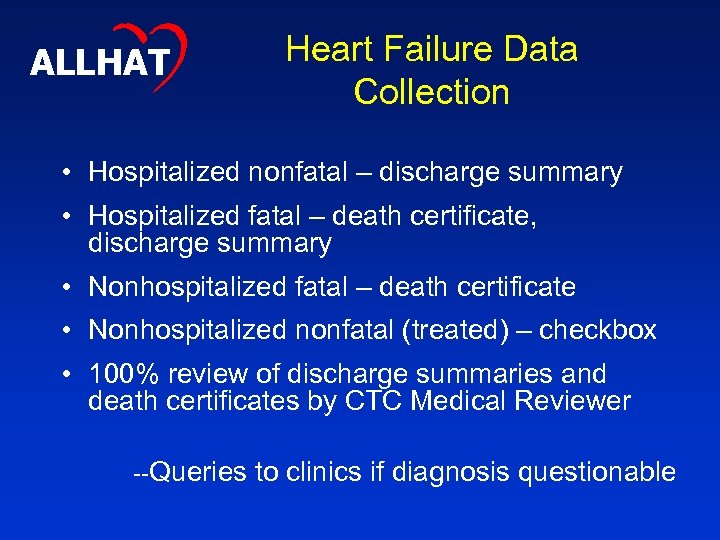 ALLHAT Heart Failure Data Collection • Hospitalized nonfatal – discharge summary • Hospitalized fatal