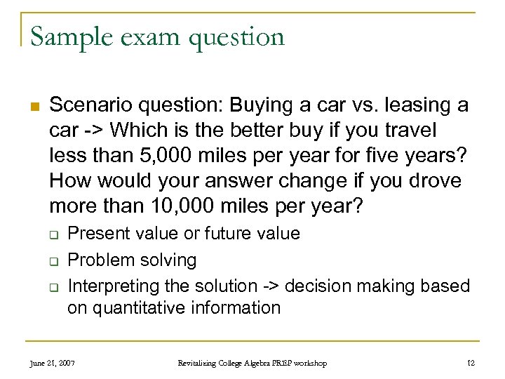 Sample exam question n Scenario question: Buying a car vs. leasing a car ->