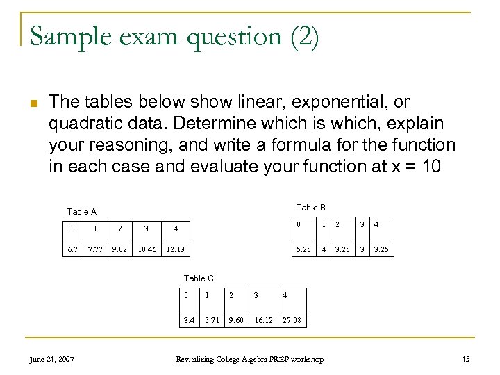Sample exam question (2) n The tables below show linear, exponential, or quadratic data.