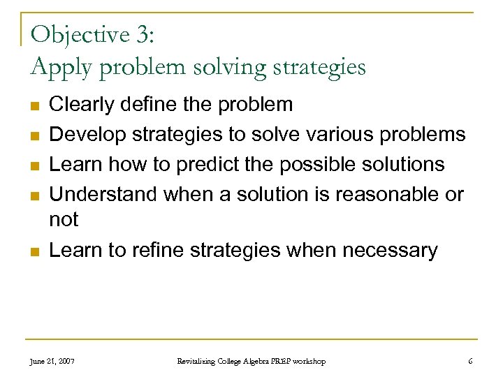 Objective 3: Apply problem solving strategies n n n Clearly define the problem Develop