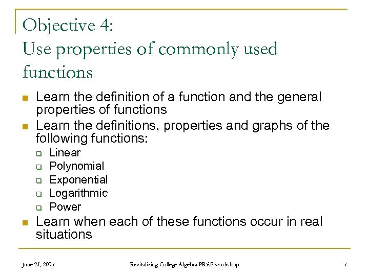 Objective 4: Use properties of commonly used functions n n Learn the definition of