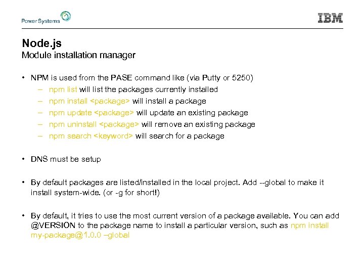 Node. js Module installation manager • NPM is used from the PASE command like