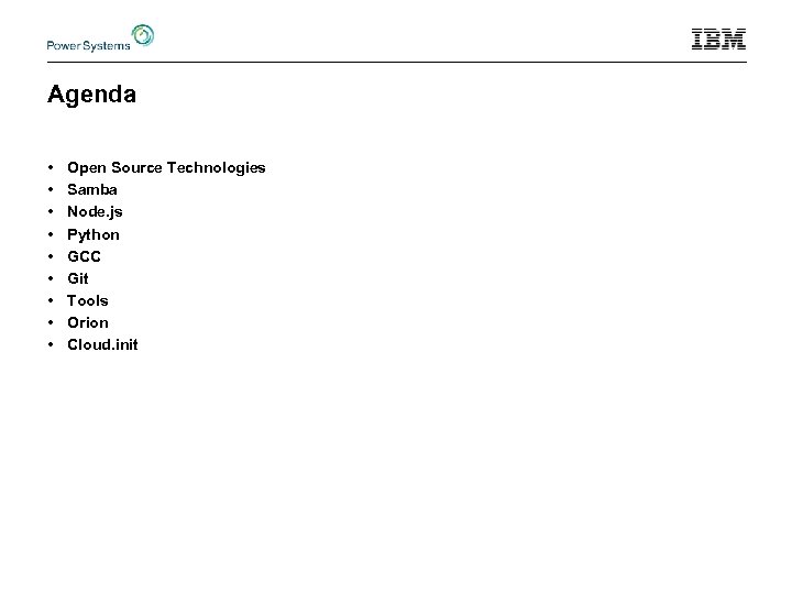 Agenda • • • Open Source Technologies Samba Node. js Python GCC Git Tools