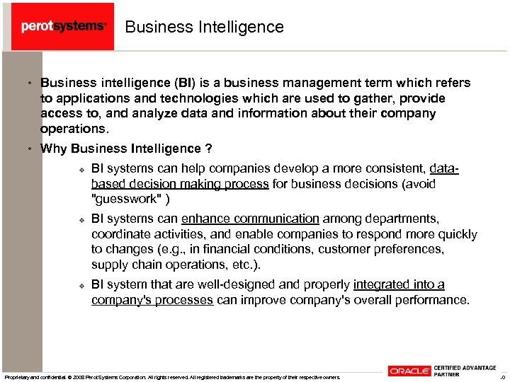 Business Intelligence • Business intelligence (BI) is a business management term which refers to
