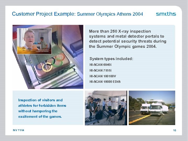 Customer Project Example: Summer Olympics Athens 2004 More than 260 X-ray inspection systems and