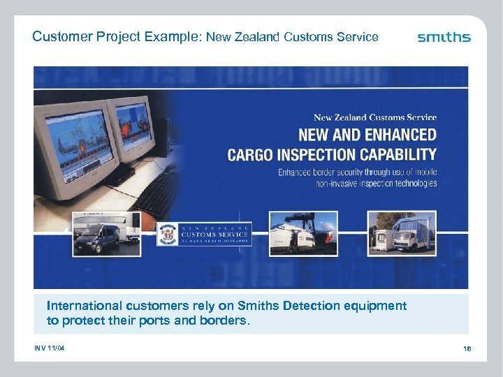 Customer Project Example: New Zealand Customs Service International customers rely on Smiths Detection equipment