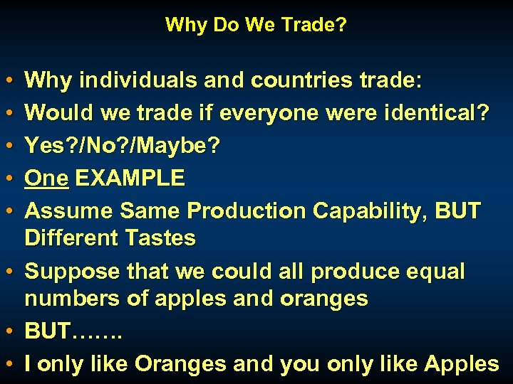 Why Do We Trade? • • Why individuals and countries trade: Would we trade