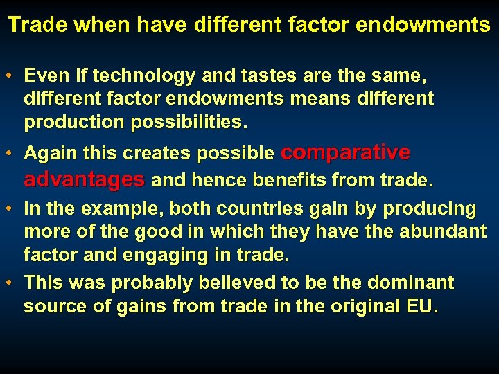 Trade when have different factor endowments • Even if technology and tastes are the