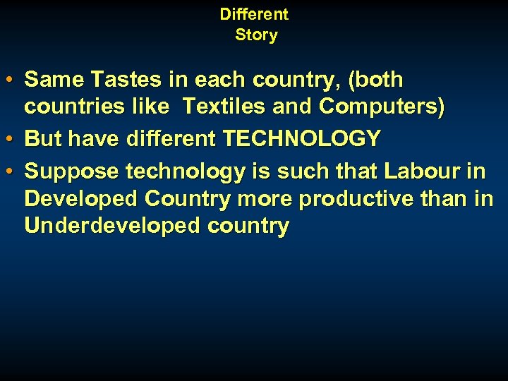 Different Story • Same Tastes in each country, (both countries like Textiles and Computers)