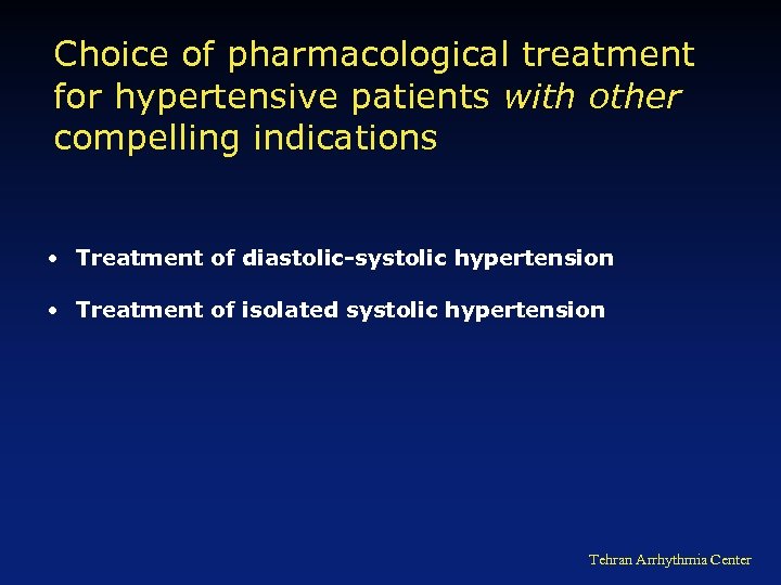 Choice of pharmacological treatment for hypertensive patients with other compelling indications • Treatment of