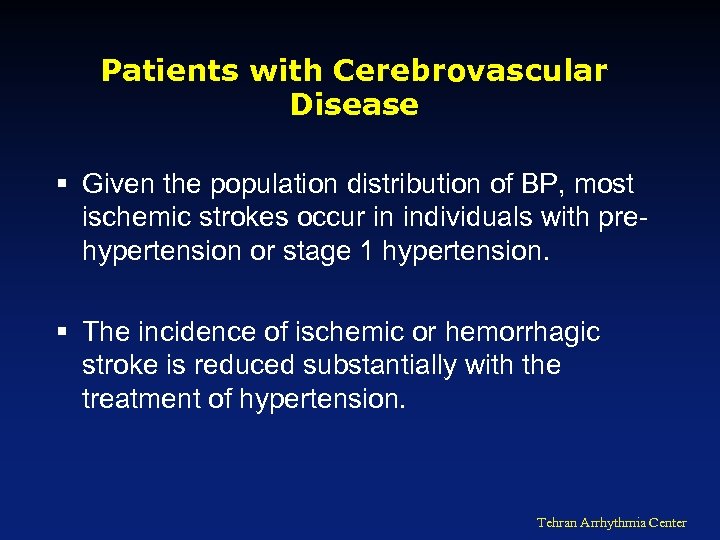 Patients with Cerebrovascular Disease § Given the population distribution of BP, most ischemic strokes