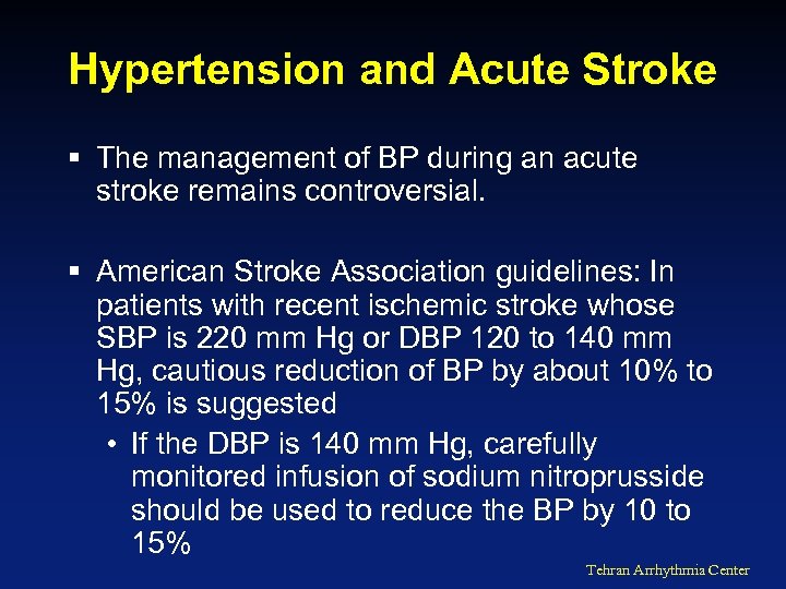 Hypertension and Acute Stroke § The management of BP during an acute stroke remains