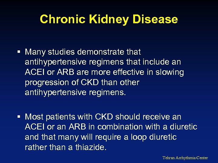 Chronic Kidney Disease § Many studies demonstrate that antihypertensive regimens that include an ACEI