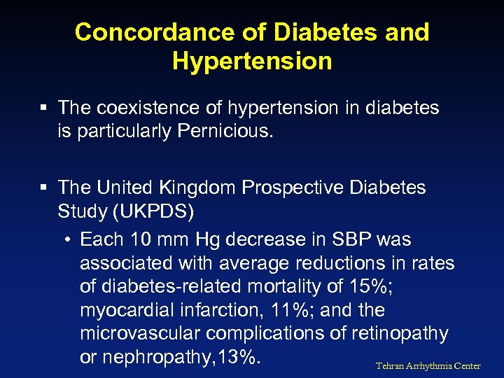 Concordance of Diabetes and Hypertension § The coexistence of hypertension in diabetes is particularly