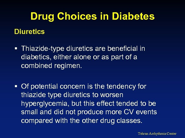 Drug Choices in Diabetes Diuretics § Thiazide-type diuretics are beneficial in diabetics, either alone