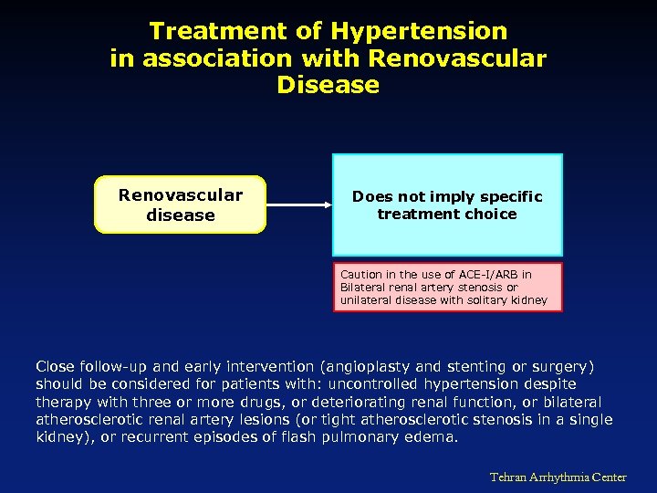 Treatment of Hypertension in association with Renovascular Disease Renovascular disease Does not imply specific