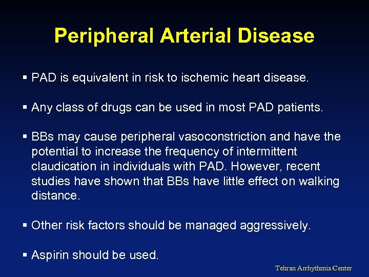 Peripheral Arterial Disease § PAD is equivalent in risk to ischemic heart disease. §