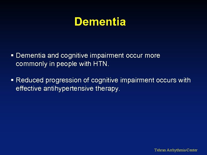 Dementia § Dementia and cognitive impairment occur more commonly in people with HTN. §