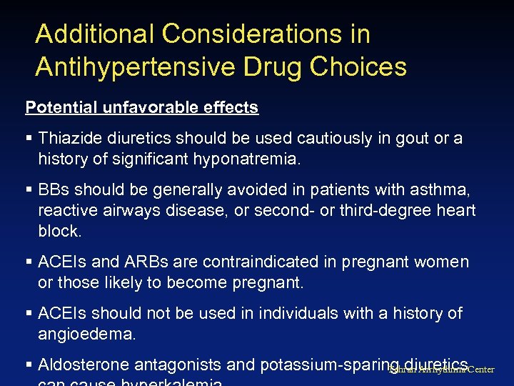 Additional Considerations in Antihypertensive Drug Choices Potential unfavorable effects § Thiazide diuretics should be