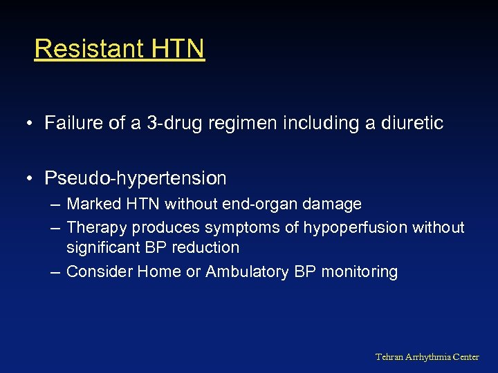 Resistant HTN • Failure of a 3 -drug regimen including a diuretic • Pseudo-hypertension