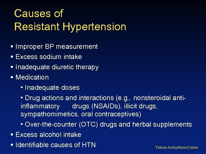 Causes of Resistant Hypertension § Improper BP measurement § Excess sodium intake § Inadequate