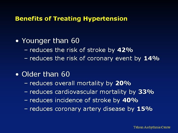 Benefits of Treating Hypertension • Younger than 60 – reduces the risk of stroke