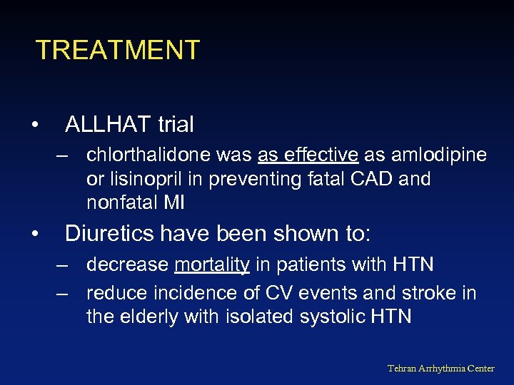 TREATMENT • ALLHAT trial – chlorthalidone was as effective as amlodipine or lisinopril in