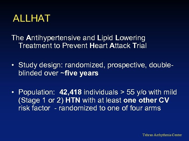 ALLHAT The Antihypertensive and Lipid Lowering Treatment to Prevent Heart Attack Trial • Study