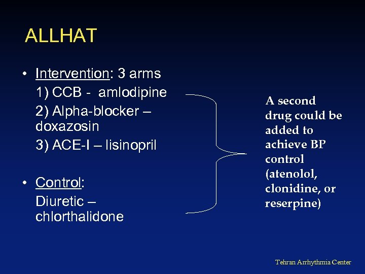 ALLHAT • Intervention: 3 arms 1) CCB - amlodipine 2) Alpha-blocker – doxazosin 3)