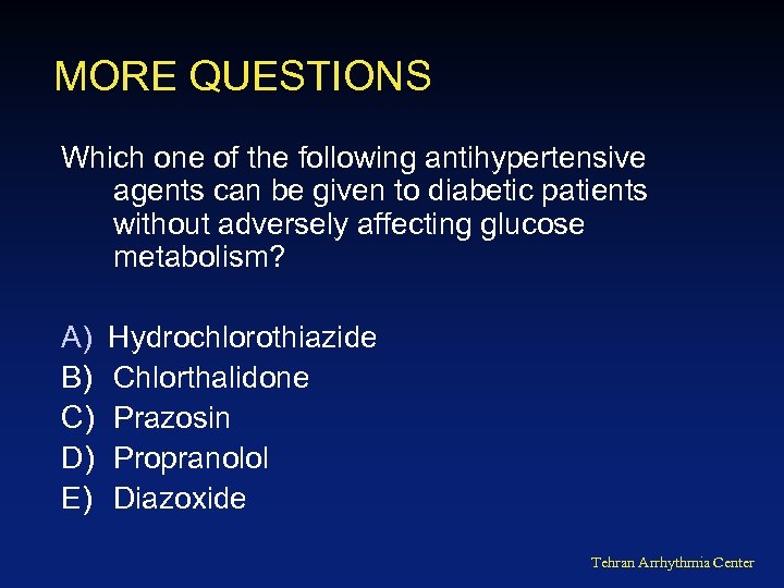 MORE QUESTIONS Which one of the following antihypertensive agents can be given to diabetic