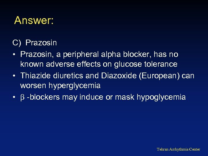 Answer: C) Prazosin • Prazosin, a peripheral alpha blocker, has no known adverse effects