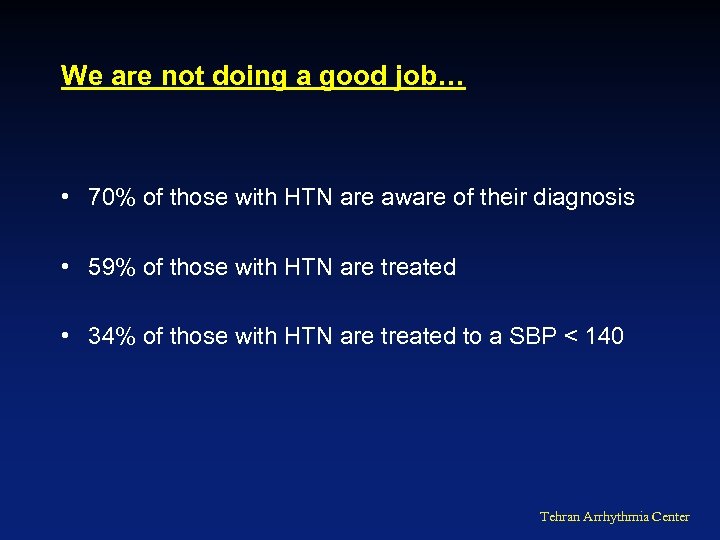 We are not doing a good job… • 70% of those with HTN are